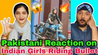 Pakistani Reacts to Indian Girls Riding Super Bikes | Girls Riding Bullet TikTok | Reaction Bazar