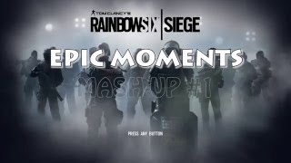 Rainbow Six: Siege - Epic Moments - Mashup #1 - GG