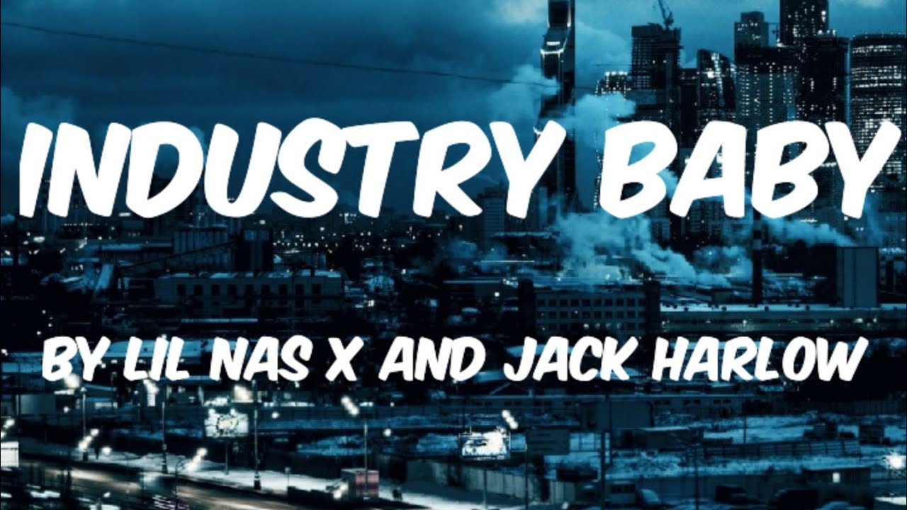 INDUSTRY BABY ( Song By Lil Nas X And Jack Harlow ) Lyrics Video - YouTube