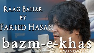 Raag Bahar (and its prakar) | Fareed Hasan | HINDUSTANI CLASSICAL | Bazm e khas