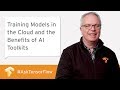 Training Models in the Cloud & the Benefits of AI Toolkits #AskTensorFlow