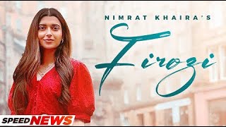 Nimrat Khaira Firozi (Official Video)   | Latest Punjabi Song 2022 | New Song | New Punjabi Song