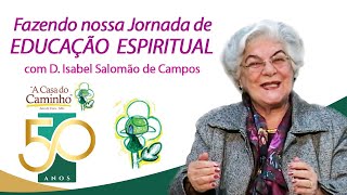 FAZENDO NOSSA JORNADA DE EDUCAÇÃO ESPIRITUAL -- com a médium Isabel Salomão de Campos