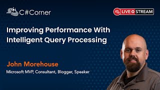 Improving Performance with Intelligent Query Processing by John Morehouse
