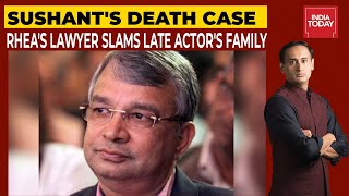 Sushant Singh Rajput's Death Case: Rhea Chakraborty's Lawyer Takes Dig At Late Actor Family