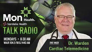 Mon Health Talk | Cardiac Telemedicine with Dr. Bradford Warden