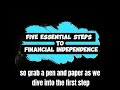 FIVE ESSENTIAL STEPS TO FINANCIAL INDEPENDENCE