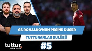 Galatasaray seneye Ronaldo'nun peşine düşebilir | Serdar Ali & Uğur & Yağız | Tutturanlar Kulübü #5