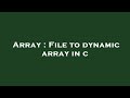 Array : File to dynamic array in c