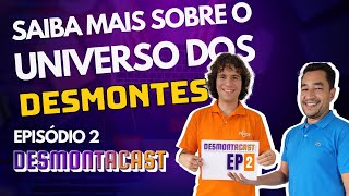 DESMONTACAST - EP 2: O UNIVERSO DOS DESMONTES