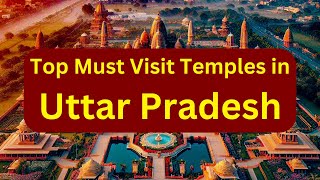 Must Visit Temples in Uttar Pradesh | Temples in Uttar Pradesh