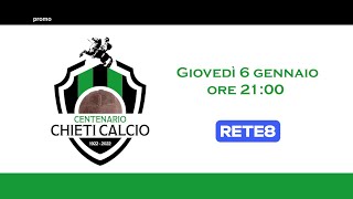 Speciale Centenario Chieti Calcio - Giovedì 6 Gennaio alle ore 21:00 su Rete8 (Promo Tv)