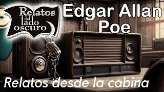 Edgar Allan Poe, el misterio | Relato desde la cabina| Relatos del lado oscuro