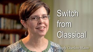 Switch to Charlotte Mason from Classical