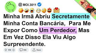 história - Minha Irmã Abriu Secretamente Minha Conta Bancária,  Para Me Expor Como Um Perdedor...