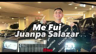 Me Fui - Juanpa Salazar (LETRA/Lyrics)