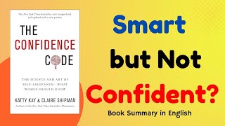 How to Build Confidence | The Confidence Code by Katty Kay & Claire Shipman | English Book Summary
