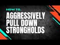 🔥🔥 How to Aggressively Pull Down Strongholds🔥🔥 #CandidConversations