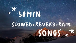 30 mins of Hindi  (slowed + reverb + rain)  Lofi Songs to Study/Sleep/Chill/Relax ☕✨