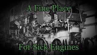 A Fine Place For Sick Engines