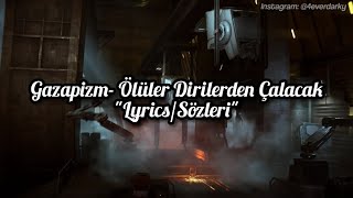 Gazapizm- Ölüler Dirilerden Çalacak (Lyrics/Sözleri) [1080P]