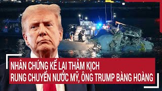 Thời sự quốc tế 31/1: Nhân chứng kể lại ‘ảo giác’ va chạm khủng khiếp giữa máy bay và trực thăng Mỹ