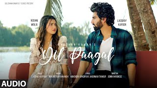 Dil Paagal (Full Audio) - Laqshay Kapoor, Roshni Walia | Mukund Suryawanshi, Abhendra, Vaishnavi