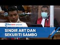 ART dan Sekuriti Sambo Kena Sindir, Hakim Ketua: Kemarin Ditanya Jaksa seperti Sakit Gigi