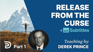 Release From The Curse - Part 1 | Derek Prince on Breaking Curses