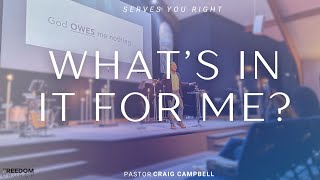 What's in It For Me? Pastor Craig Campbell