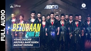 Bezubaan Phir Se - Full Song | Disney's ABCD 2 | Varun Dhawan - Shraddha Kapoor | Sachin - Jigar