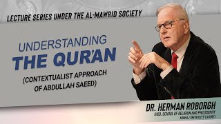 Understanding The Qur'an (Contextualist Approach of Abdullah Saeed) | Dr. Herman Roborgh