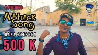 Pullingo Attack | New Song | Gana Stephen | Bennet | Vetrie | Pullingo Media