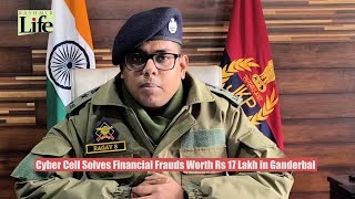 Cyber Cell Solves Financial Frauds Worth Rs 17 Lakh in Ganderbal