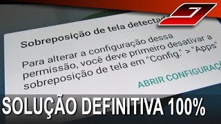 Sobreposição de tela detectada - NOVA SOLUÇÃO definitiva (FUNCIONA) | Guajenet