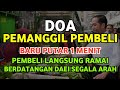 DOA MEMANGGIL PEMBELI, BARU PUTAR 1 MENIT PEMBELI BERDATANGAN DARI SEGALA ARAH