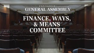 House Finance, Ways & Means Committee- Budget Hearings- February 26, 2024