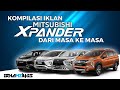 Kompilasi Iklan Mitsubishi Xpander Dari Masa Ke Masa (2017-2021)