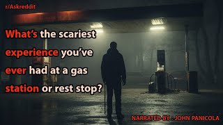 What’s the scariest experience you’ve ever had at a gas station or rest stop?