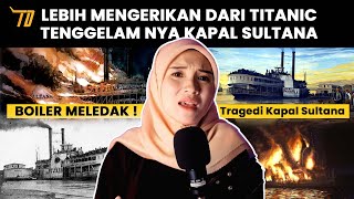 Lebih Mengerikan Dari Tragedi Titanic | Tragedi kapal Sultana