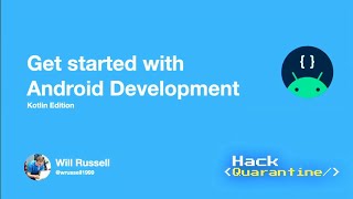 🛠️ Introduction to Android Development (Kotlin edition) - Will Russell | Hack Quarantine