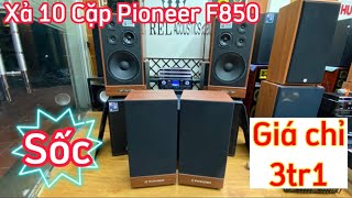 “Sốc”Xả 10 Cặp Pioneer F850 Giảm Từ 3tr8 còn 3tr1_Bãi Hình Thức Siêu Đẹp_Lh:0366.417.927