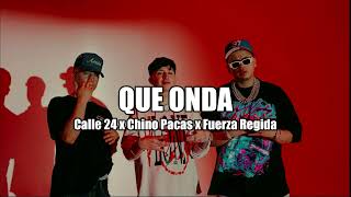 Calle 24 x Chino Pacas x Fuerza Regida - Que Onda (Official Video)
