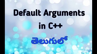 Default Arguments or Default Parameters in C++ in Telugu.