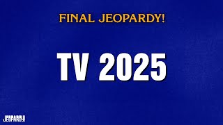 TV 2025 | Final Jeopardy! | JEOPARDY!