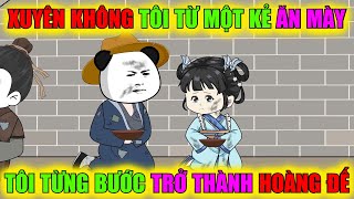 Xuyên không tôi từ một kể ăn mày, tôi từng bước trở thành hoàng đế | Tập 1 - 28