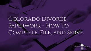 Colorado Divorce Paperwork - How to Complete, File, and Serve
