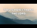 This Is How I Thank The Lord - Mosaic MSC