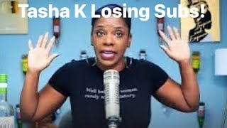 Is Tasha K Losing Subscribers