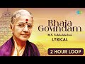 Bhaja Govindam - Lyrical | M.S. Subbulakshmi | Carnatic Classical Music | Non - Stop 2 Hours Loop